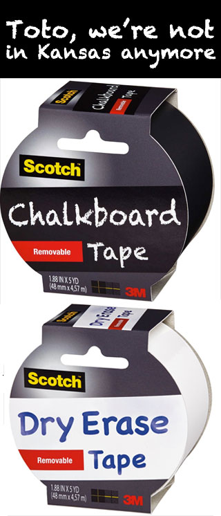 chalkboard tape and dry erase tape  - Toto, we're not in Kansas anymore